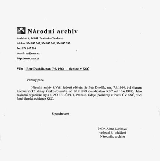 Členem od 20.září 1989. Odpověď Národního archivu na dotaz TÝDNE. 