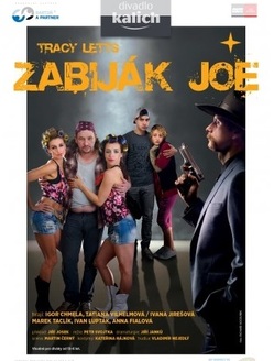 Plakát na inscenaci Zabiják Joe - jednu z rolí ztvární například i Tatiana Vilhelmová.