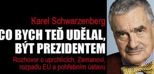 Karel Schwarzenberg v novém vydání časopisu TÝDEN říká, co by jako prezident dělal jinak než Miloš Zeman.