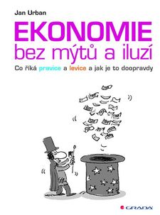 Kniha Ekonomie bez mýtů a iluzí nakladatelství Grada.